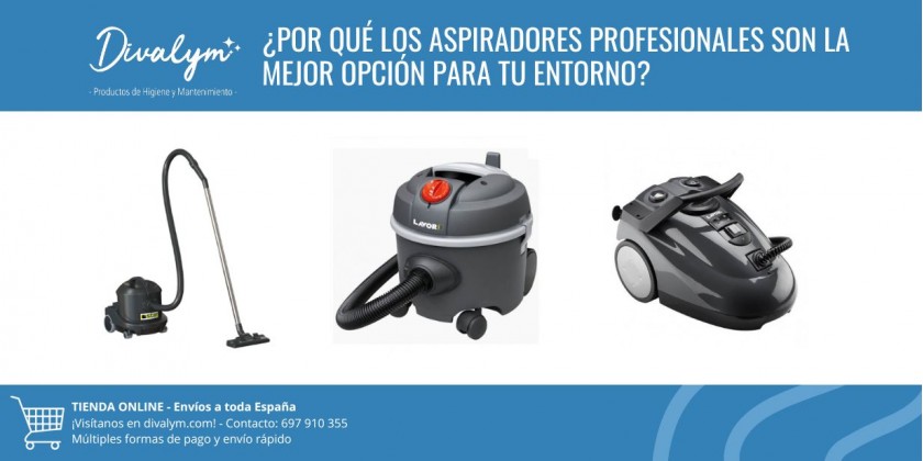 ¿Por qué los aspiradores profesionales son la mejor opción para tu entorno?