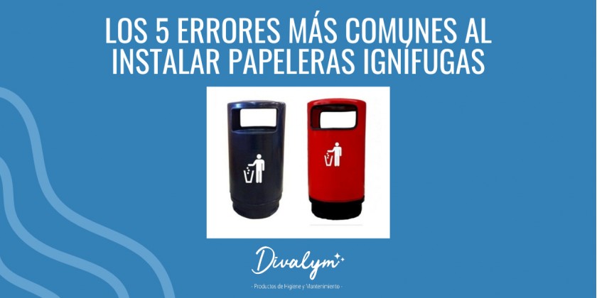 Los 5 errores más comunes al instalar papeleras ignífugas